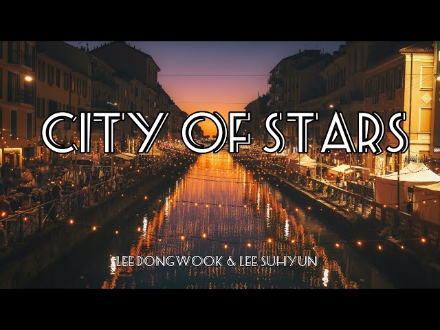 City of Stars - Lee Dongwook u0026 Lee Suhyun | Lyrics class=