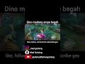 Dino madang ampe begah #mobilelegend #mlbbcreatorcamp #mobilelegendbangbang #dino #mlbbidcreator