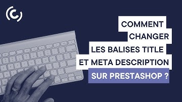 Changer les BALISES TITLE et META DESCRIPTION sur PRESTASHOP 1.7 - EP01
