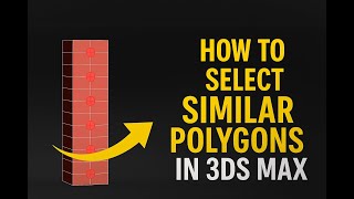 Select Similar Polygons In 3Dsmax #3dsmax #tipsandtricks #tutorial #3dmodeling #easyway