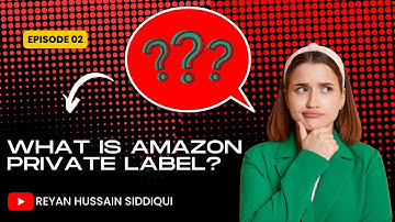 What is Amazon Private Label?