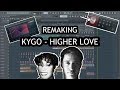 KYGO - HIGHER LOVE TUTORIAL [FL STUDIO]