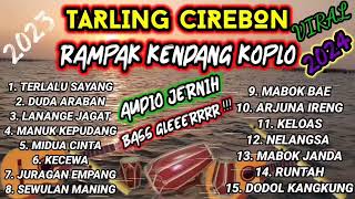 TARLING CUREBON RAMPAK KENDANG KOPLO VIRAL 2024 AUDIO JERNIH BAS GLER