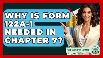 Why Is Form 122A-1 Needed In Chapter 7? - Your Bankruptcy Advisors