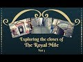 The Closes of the royal mile - Part 3 | Edinburgh
