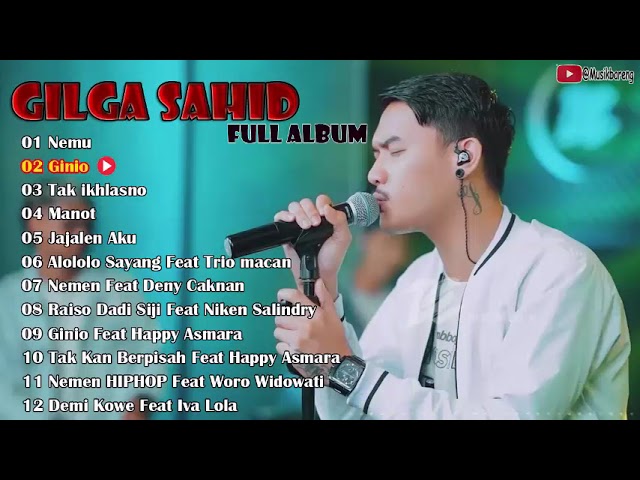 Gilga Sahid Full Album || Nemu, Ginio, Tak Ikhlasno, Manot .. class=