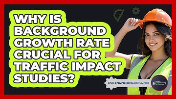 Why Is Background Growth Rate Crucial For Traffic Impact Studies? - Civil Engineering Explained