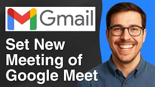 How to Set New Meeting of Google Meet in Gmail [2025 Easy Guide]