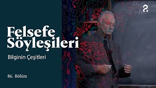 Teoman Duralı Ile Felsefe Söyleşileri Bilginin Çeşitleri 86. Bölüm Trt2