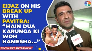 Eijaz Khan’s EXCLUSIVE reaction on his break up with Pavitra Punia says, “Bohot barkat thi...”