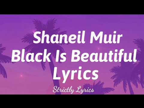 Download Shaneil Muir - Black Is Beautiful Lyrics | Strictly Lyrics