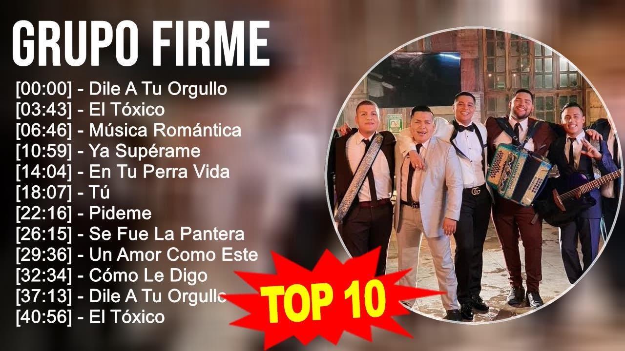 Grupo Firme 2023 10 Grandes Exitos Dile A Tu Orgullo, El Tóxico