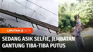 Jembatan Gantung Tiba-Tiba Putus, 15 Orang Sedang Asik Selfie Jatuh ke Sungai | Liputan 6