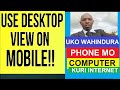 Uko phone  ikora nka computer internet | How to use desktop view on mobile. ICT CANO ep14, JG: UT