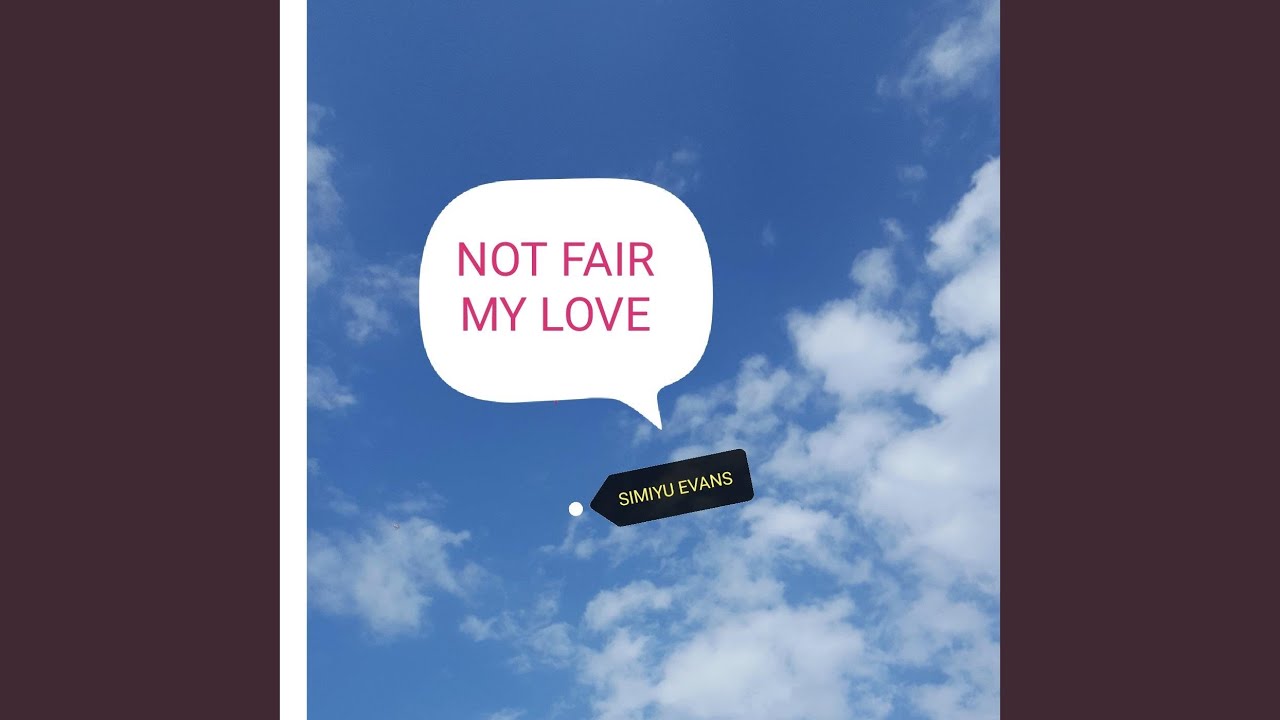 Watch Not fair my love on YouTube Watch Not fair my love on YouTube