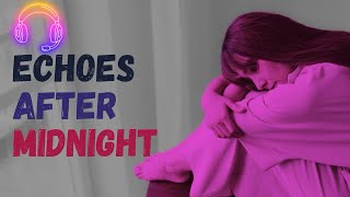Echoes After Midnight — Music For Broken Souls and lonely night