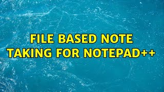 File Based Note Taking for Notepad++