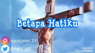 Lagu Rohani Kristen Betapa Hatiku