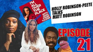 Im All Over the Place Podcast | EP 21 | Holly Robinson Peete Talks Matt Robinson