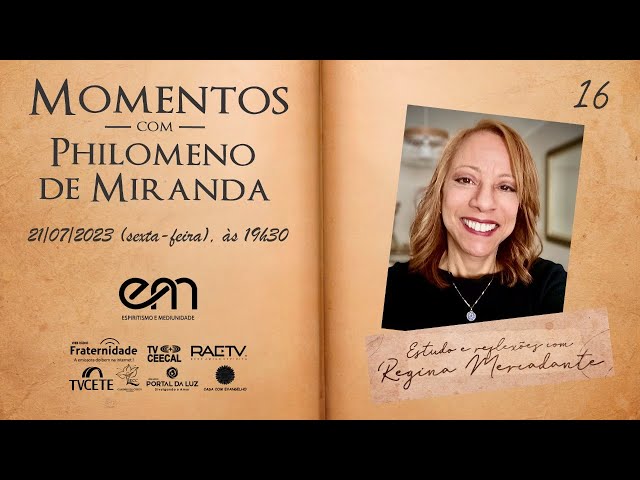 #16 MOMENTOS COM PHILOMENO DE MIRANDA - O MÉDIUM E A PRÁTICA MEDIÚNICA ESPÍRITA | Regina Mercadante