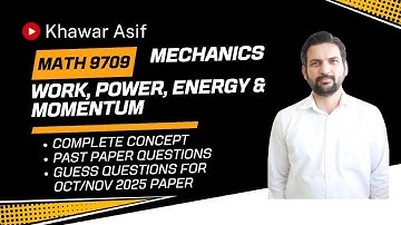 Math 9709 Paper 4 (Mechanics) | Work, Power, Energy & Momentum + Guess Questions | Oct/Nov 2025 |