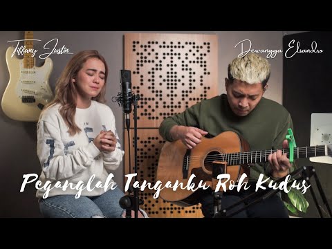 PEGANGLAH TANGANKU ROH KUDUS cover by Tiffany Justin & Dewangga Elsandro | JUST WORSHIP