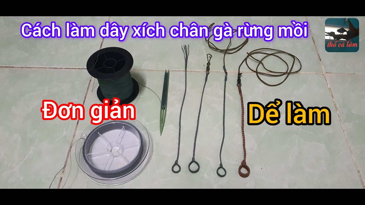 Cách làm dây xích chân gà rừng mồi rất đơn giản