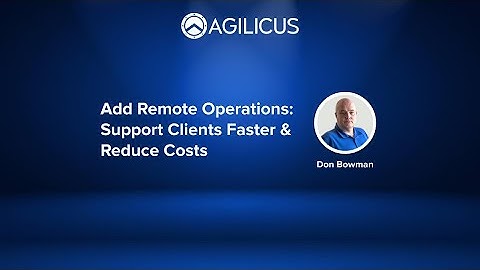 Add Remote Operations: Support Clients Faster & Reduce Costs