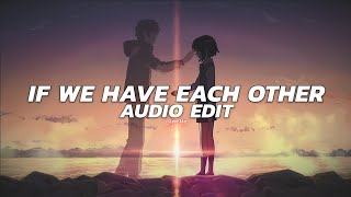 If We Have Each Other Alec Benjamin Edit Audio