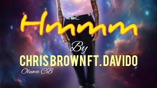 Chris Brown ft. Davido - Hmmm (Lyrics Video)