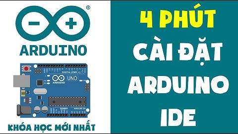 4 Phút Cài Arduino IDE Trong Cho Người Mới Bắt Đầu