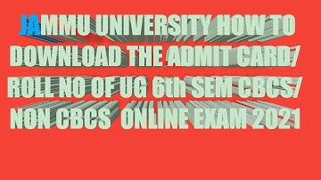 JAMMU UNIVERSITY  How to download the admit card /Roll no of UG 6th sem CBCS/ NON CBCS  ONLINE EXAM