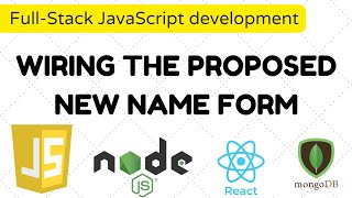Full-Stack JavaScript development - Wiring the proposed new name form