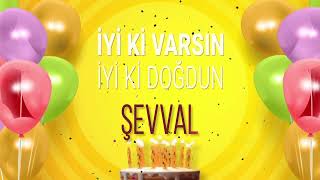 ŞEVVAL - İyi ki Varsın İyi ki Doğdun Şevval