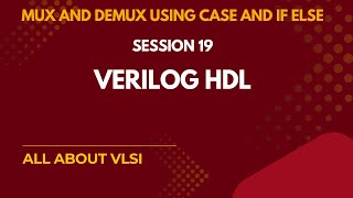 MUX and DEMUX Design in Verilog | Using if-else & case statements explained
