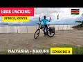 Mt kenya circuit bike packing expedition naivasha  nakuru road a104