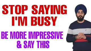 How to Say I'm in Busy In Different Ways | Synonyms For Being Busy | English Common Expressions