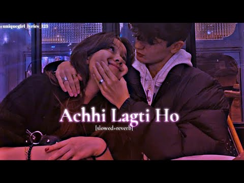 Achchi Lagti Ho (Slowed + Reverb) | Lofi Version🎧