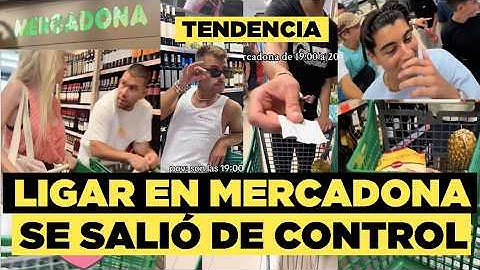 Ligar en Mercadona SE SALIÓ DE CONTROL