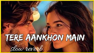 Teri Aankhon Main Dikhta Hai Pyar Mujhe [ slowed + Reverb ]| Sr8474