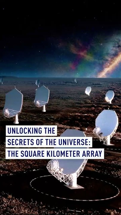 Unlocking the Secrets of the Universe: The Square Kilometer Array - YouTube