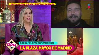 El Recodo conquista la Plaza Mayor en Madrid: Poncho Lizárraga nos da los pormenores | DPM