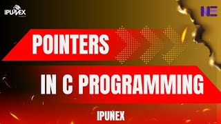 Pointers in C | All about Pointers in Detail | With Examples | C programming | IPUNEX | Nexera