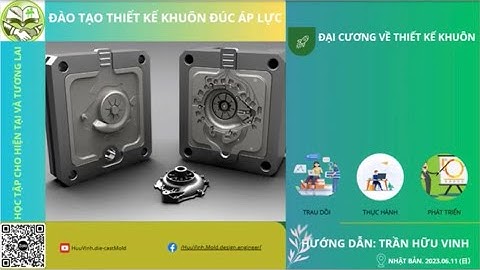 Thiết kế khuôn đúc áp lực/ Hướng dẫn thiết kế khuôn - Bài mở đầu (20h CN)