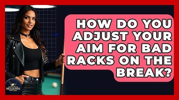 How Do You Adjust Your Aim For Bad Racks On The Break? - Billiards Hustlers