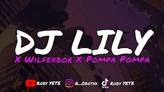 DJ LILY X WILFEXBOR X POMPA POMPA MENGKANE - FYP TIK TOK