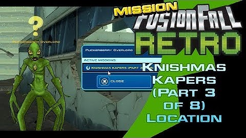 Knishmas Kapers (Part 3 of 8) - Mission Location XMAS SPECIAL - FusionFall Retro