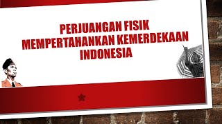 Perjuangan Fisik Mempertahankan Kemerdekaan Indonesia