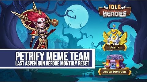Idle Heroes - Petrify Meme Team Our Last Aspen Before Monthly Reset
