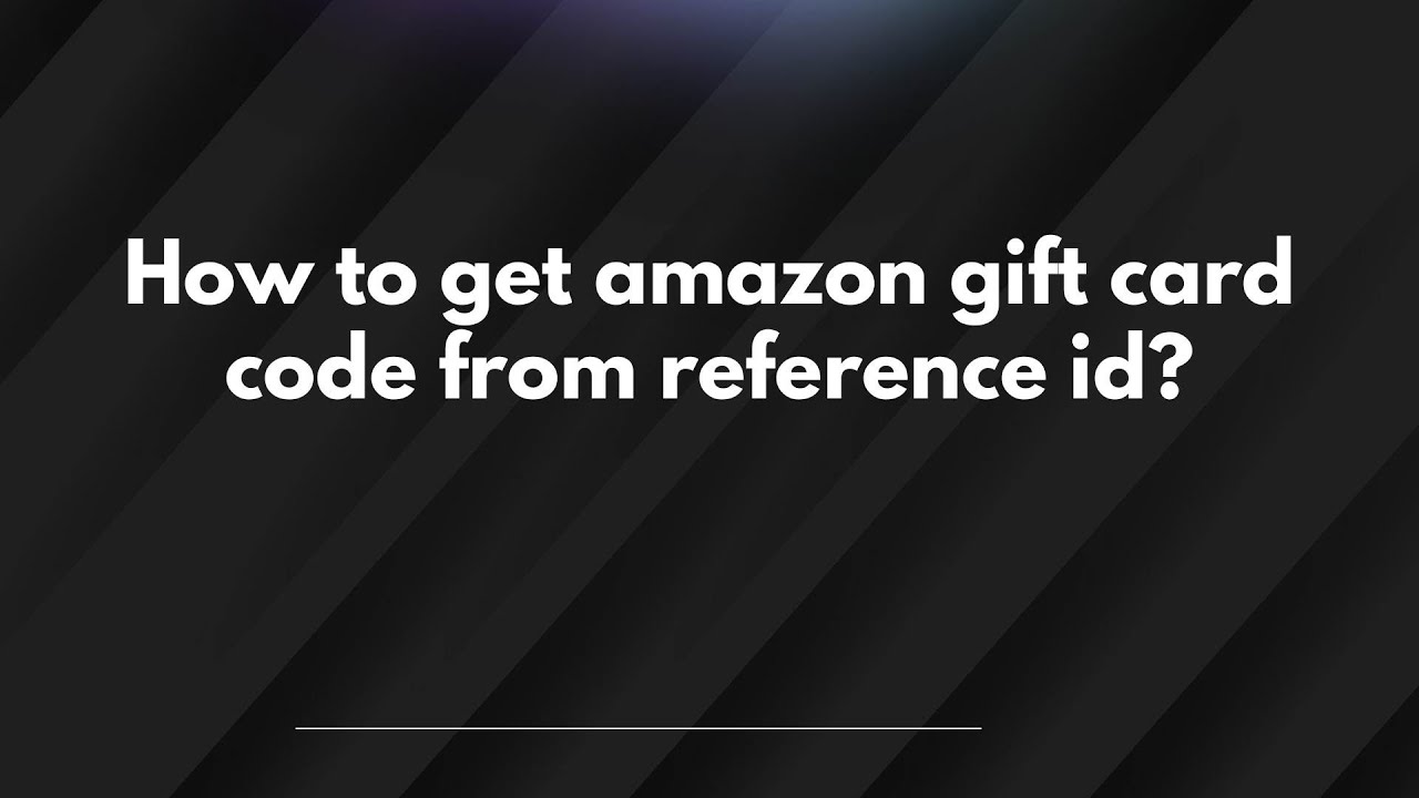 How to get amazon gift card code from reference id? - YouTube